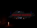 Haunted Neighbor 1 Full Release