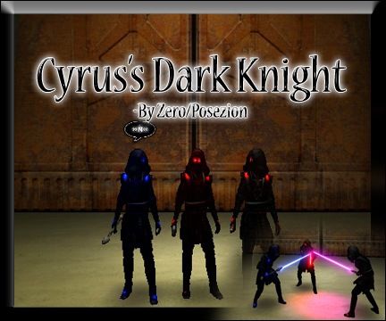 Cyrus's Dark Knight - By Zero/Posezion 2.0