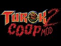 Turok 2 Co-Op v0.9.9