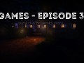 Games - Episode 3 First Release
