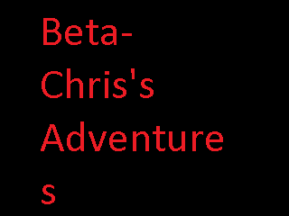 Beta-Chris's Adventures v.0.0.0