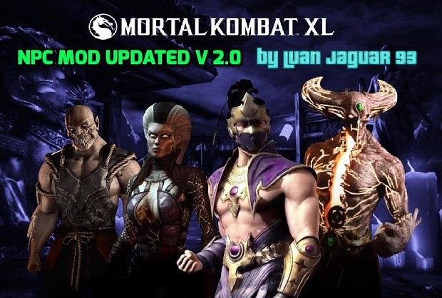 Mortal Kombat XL - NPC MOD UPDATED V 2.0 by LuanJaguar93