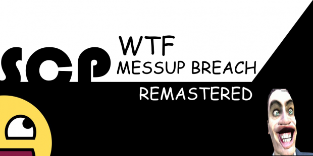 SCP - WTF Messup Breach Remastered 1.2