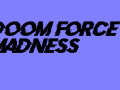 Doom Force 4: Madness