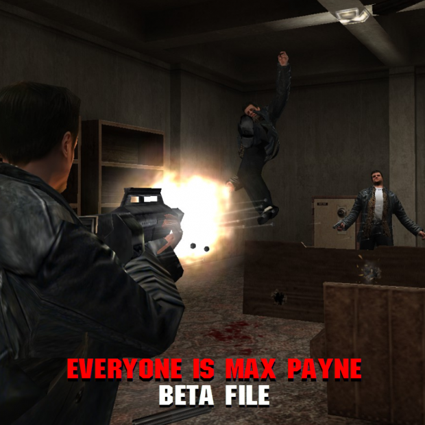 Everyone is Max Payne BETA File 1.0