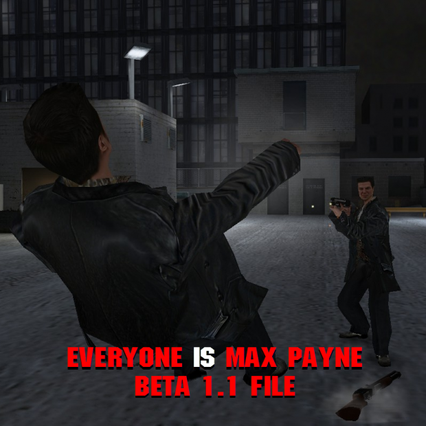 Everyone is Max Payne BETA File 1.1