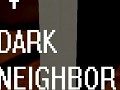 Dark Neighbor Full