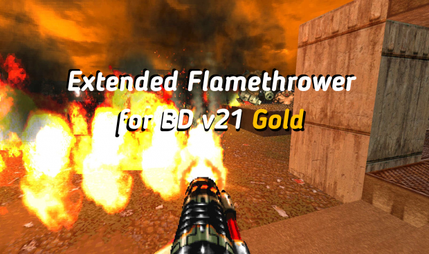 Extended Flamethrower for BD v21