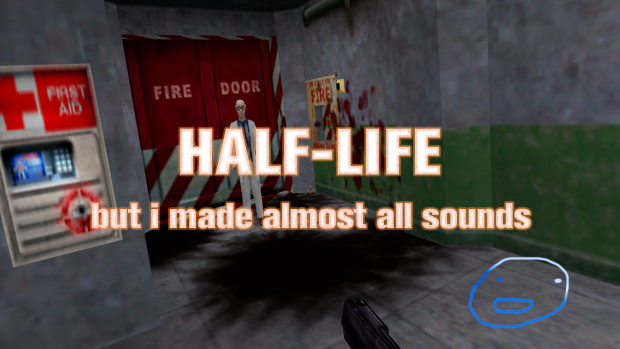 Half-Life 1 , but all sounds is my voice
