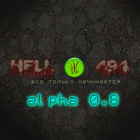 Hell494: Everything is just beginning Alpha 0.8