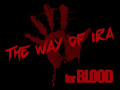 The Way Of Ira (TWOIRA) v0.9.0 an episode for Blood