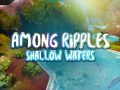 Among Ripples: Shallow Waters Demo Windows (64bit)