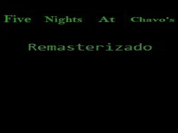 Five Nights at Chavo's Remastered