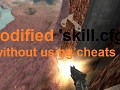Modified 'skill.cfg' without using cheats