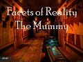 Facets of Reality Part 1: The Mummy [Remastered] [ENG]