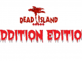 Dead Island - Addition Edition (NOT FOR DEFINITIVE EDITION)