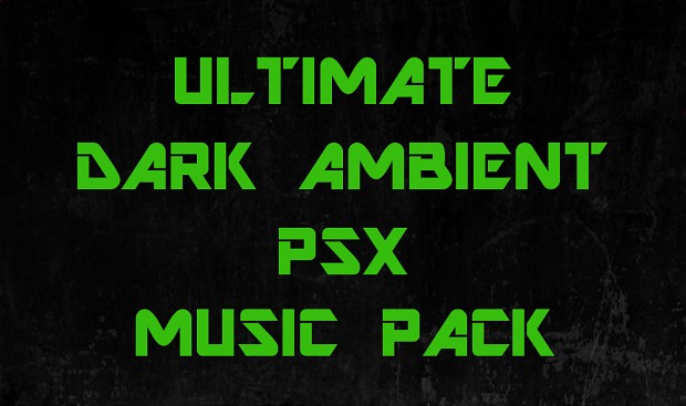ULTIMATE DARK AMBIENT PSX MUSIC PACK