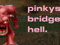 Pinkys bridge hell
