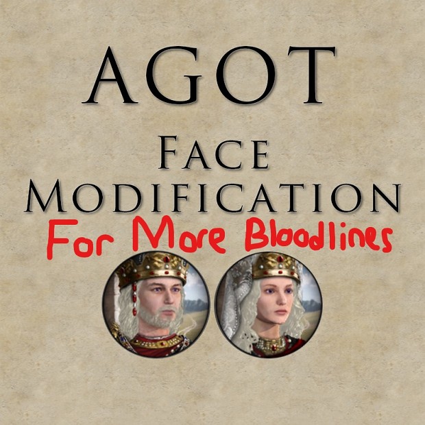 AGOT Faces Modification   More Bloodlines Compability for AGOT 2.2
