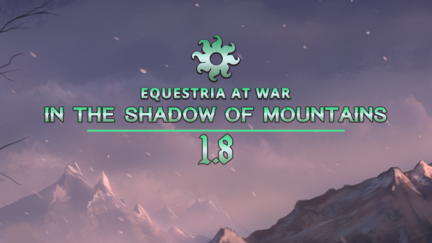 Equestria At War 1.8 “In the Shadow of Mountains”
