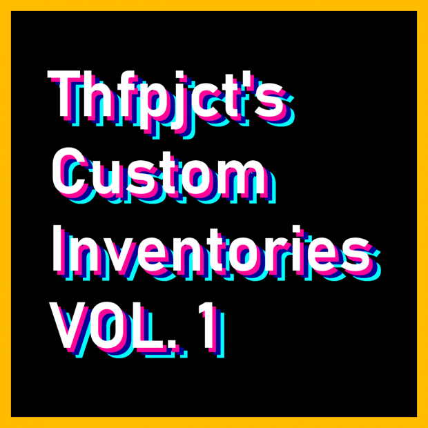 Thfpjct's Custom Inventories VOL.1