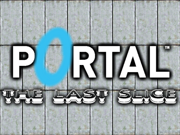 Portal: The Last Slice