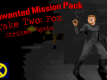 Unwanted Mission Pack - Take 2: Fox Strikes Again