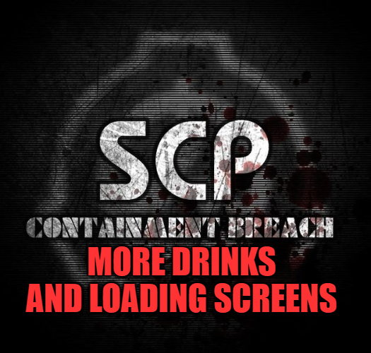 SCP   Containment Breach   More Drinks and Loading Screens
