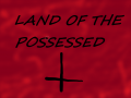 Land of the possessed