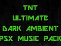 TNT ULTIMATE DARK AMBIENT PSX MUSIC PACK