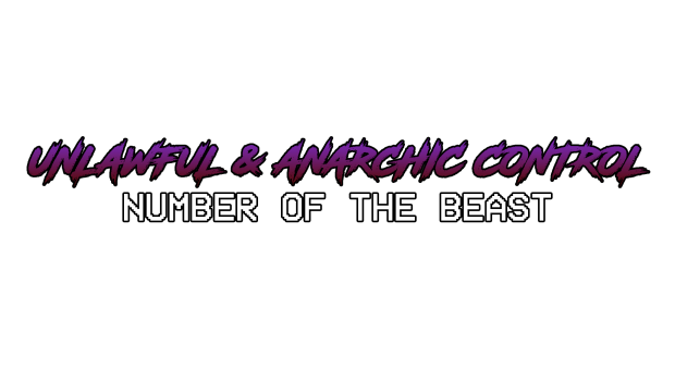 Unlawful & Anarchic Control : Number Of the Beast (Early access 1)