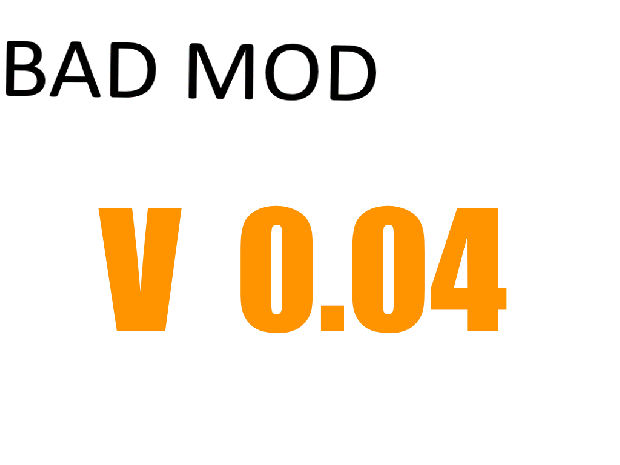 Bad Mod v0.04