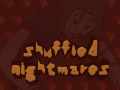 Shuffled Nightmares - Windows-64bit - v2.0.0 - Demo
