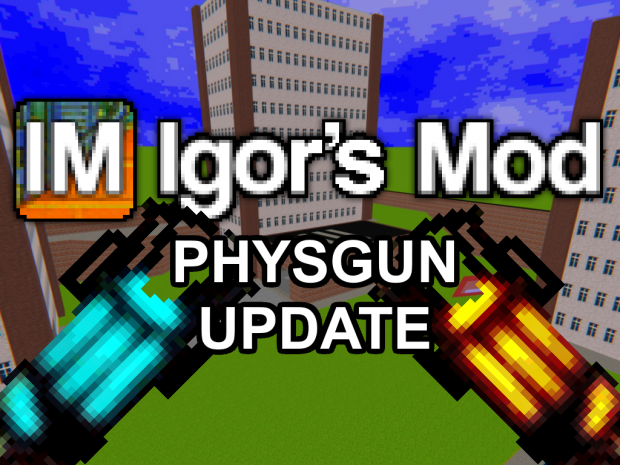 IgorsModv0.2a - Physgun Update!