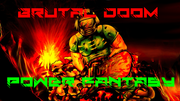 Brutal Doom Power Fantasy v2 (READ LATEST COMMENT BY ME)