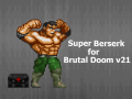 Super Berserk for Brutal Doom v21