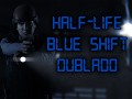Half-Life: Blue Shift Dublado