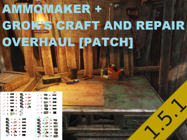 AMMO MAKER plus Groks Craft and Repair Overhaul patch