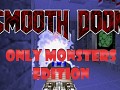 Smooth Doom Only Monsters Edition V.1.0
