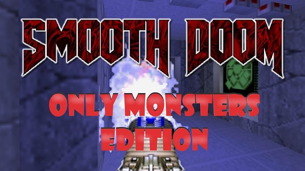 Smooth Doom Only Monsters Edition V.1.0