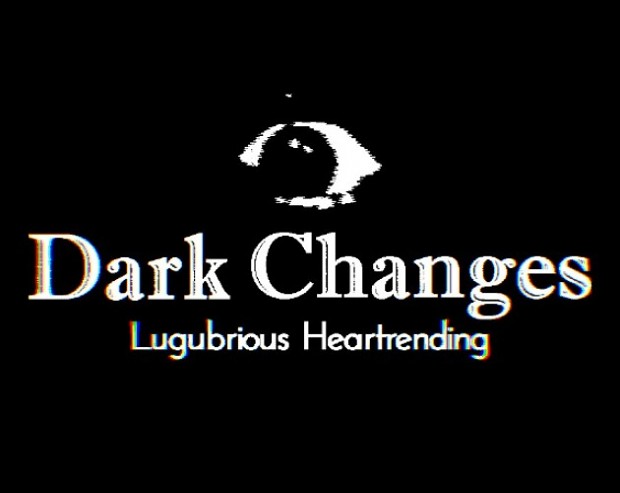 Dark Changes Lugubrious Heartrending V 0.0.90