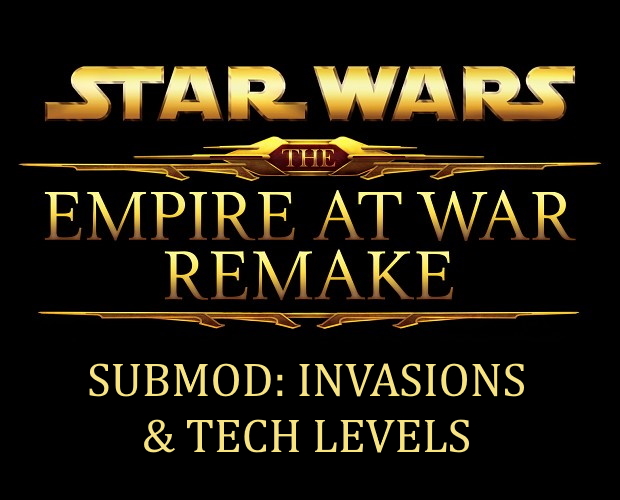 Submod: Empire at War Remake 3.5 - Invasions & Tech Levels