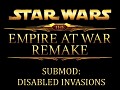 Submod: Empire at War Remake 3.5 - Disabled Invasions