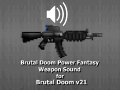 Brutal Doom Power Fantasy Weapon Sound for Brutal Doom v21