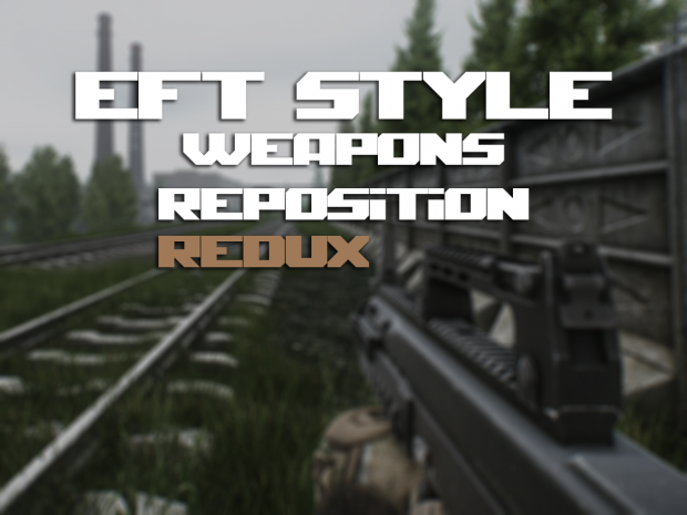 EFT Style Weapons Re-position: REDUX
