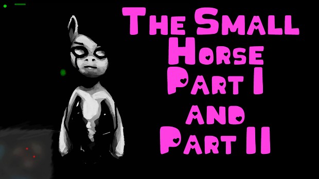 The Small Horse Part 1 & Part 2
