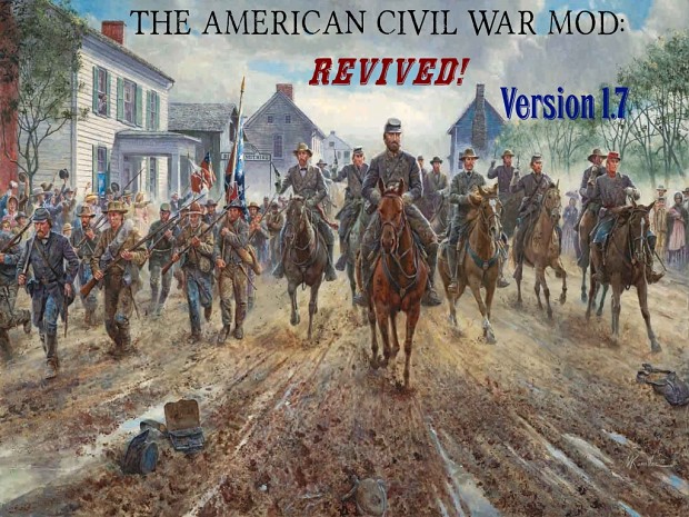 The American Civil War Mod: Revived! Full Release Version 1.7