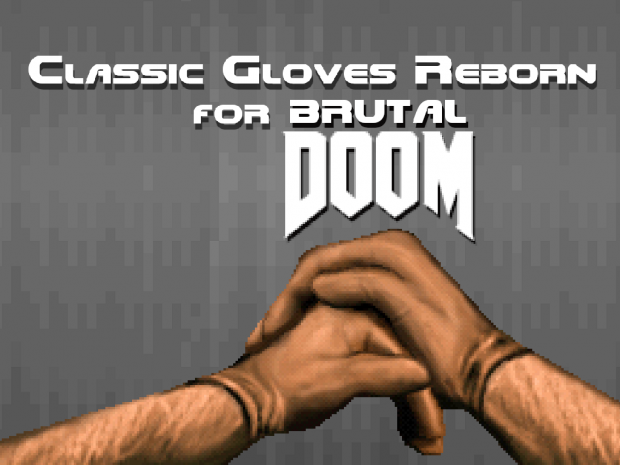 Classic Gloves Reborn for Brutal Doom v21