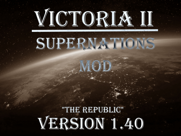 Victoria II: Supernations Mod v. 1.4 "The Republic" Update