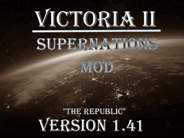 Victoria II: Supernations Mod v. 1.4.1 "The Republic" Update